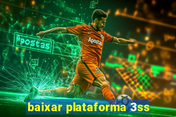 baixar plataforma 3ss